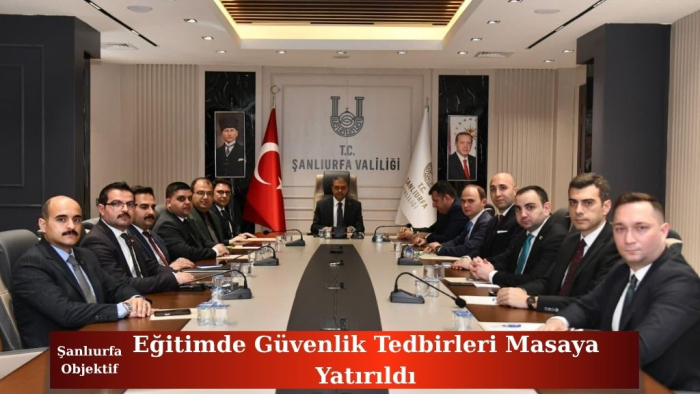 Eğitimde Güvenlik Tedbirleri Masaya Yatırıldı